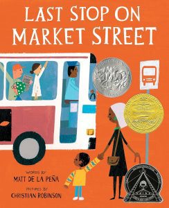 Last Stop on Market Street by Matt de la Peña (Author), Christian Robinson (Illustrator), book cover