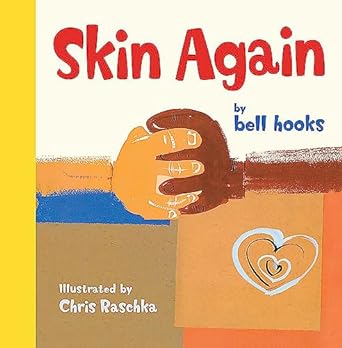 Skin Again by bell hooks (Author), Chris Raschka (Illustrator, Cover Art), book cover
