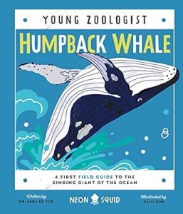 Humpback Whale (Young Zoologist Series): A First Field Guide to the Singing Giant of the Ocean by Dr. Asha de Vos (Author) and Jialei Sun (Illustrator)