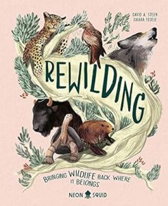 Book cover of "Rewilding: Bringing Wildlife Back Where It Belongs" by David A. Steen (Author) and Chiara Fedele (Illustrator)
