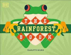 Book cover of "The Rainforest Book" written and illustrated by Charlotte Milner